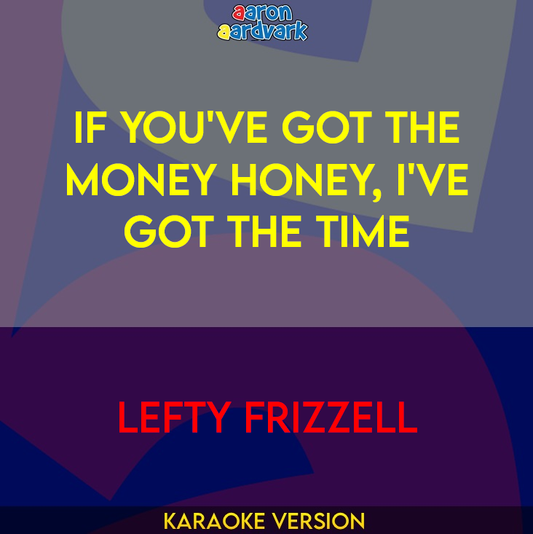 If You've Got The Money Honey, I've Got The Time - Lefty Frizzell