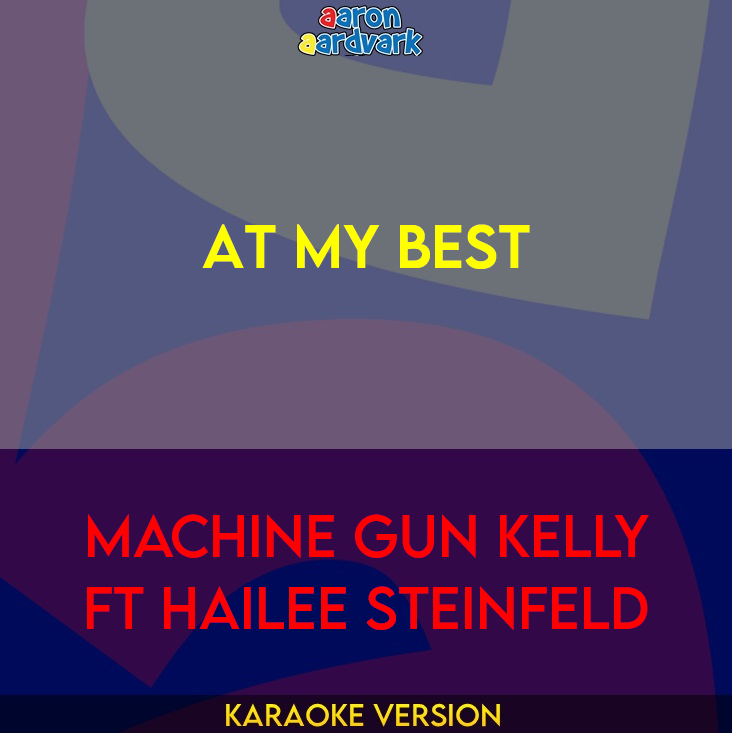 At My Best - Machine Gun Kelly ft Hailee Steinfeld