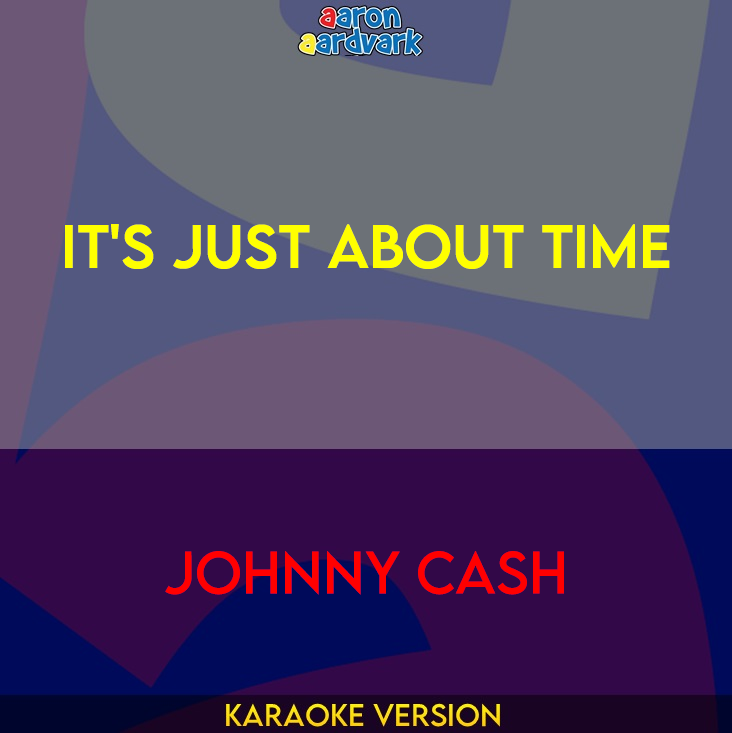 It's Just About Time - Johnny Cash