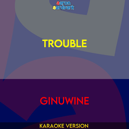 Trouble - Ginuwine