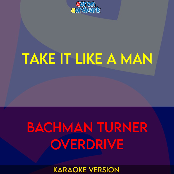 Take It Like A Man - Bachman Turner Overdrive