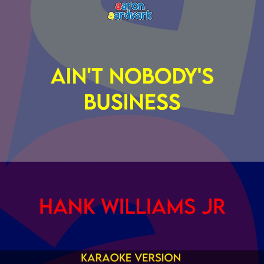 Ain't Nobody's Business - Hank Williams Jr