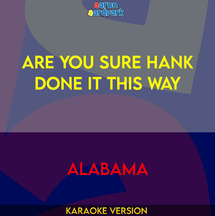 Are You Sure Hank Done It This Way - Alabama