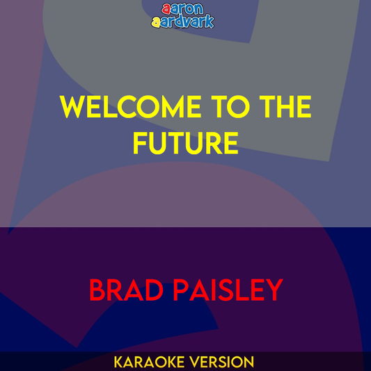 Welcome To The Future - Brad Paisley