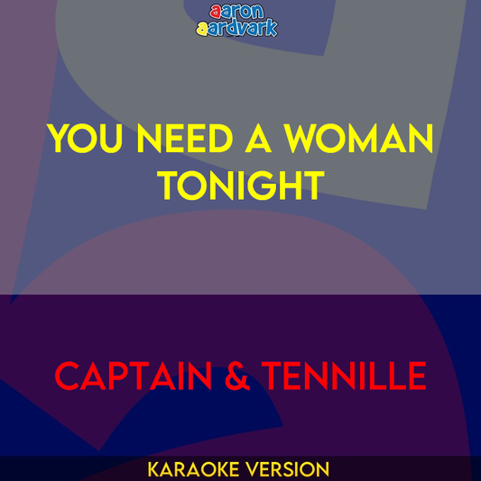 You Need A Woman Tonight - Captain & Tennille