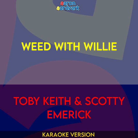 Weed With Willie - Toby Keith & Scotty Emerick