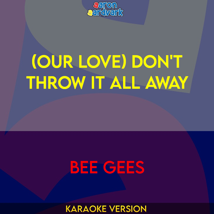 (Our Love) Don't Throw It All Away - Bee Gees