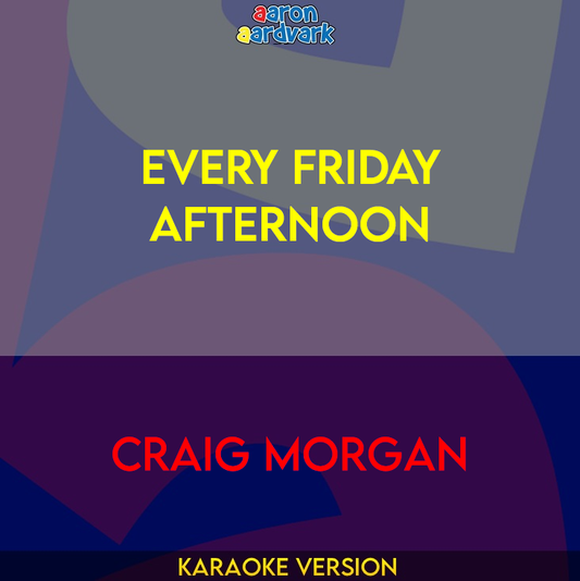 Every Friday Afternoon - Craig Morgan