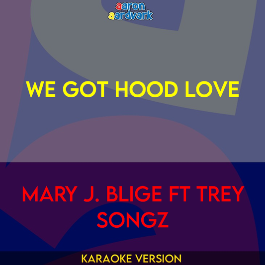 We Got Hood Love - Mary J. Blige ft Trey Songz