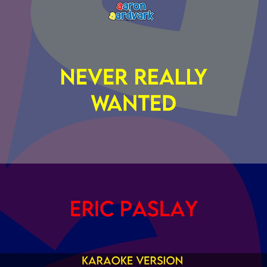 Never Really Wanted - Eric Paslay