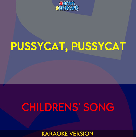 Pussycat, Pussycat - Childrens' Song