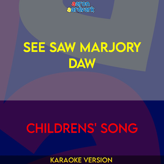 See Saw Marjory Daw - Childrens' Song