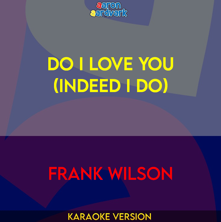 Do I Love You (Indeed I Do) - Frank Wilson