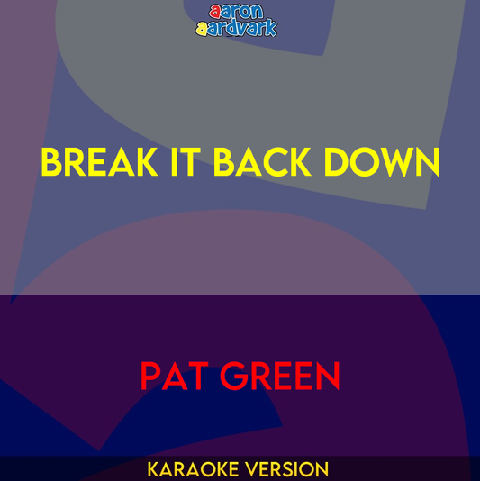 Break It Back Down - Pat Green