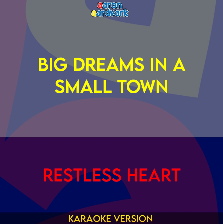 Big Dreams In A Small Town - Restless Heart