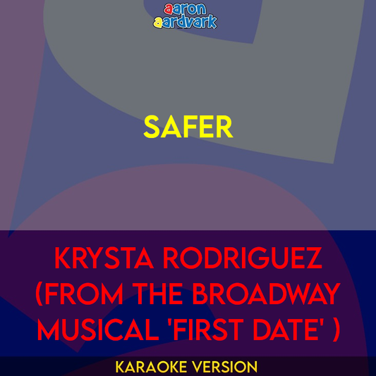 Safer - Krysta Rodriguez (from The Broadway Musical 'First Date' )