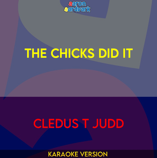 The Chicks Did It - Cledus T Judd