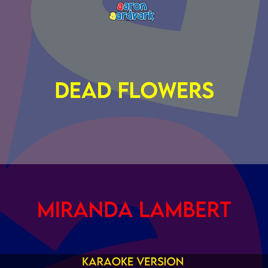 Dead Flowers - Miranda Lambert