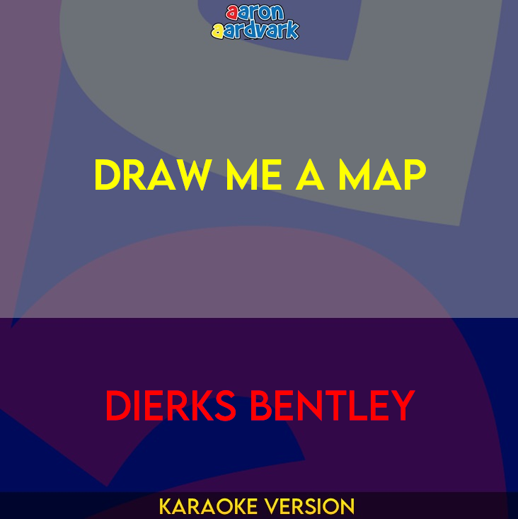 Draw Me A Map - Dierks Bentley