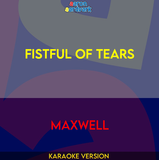 Fistful Of Tears - Maxwell