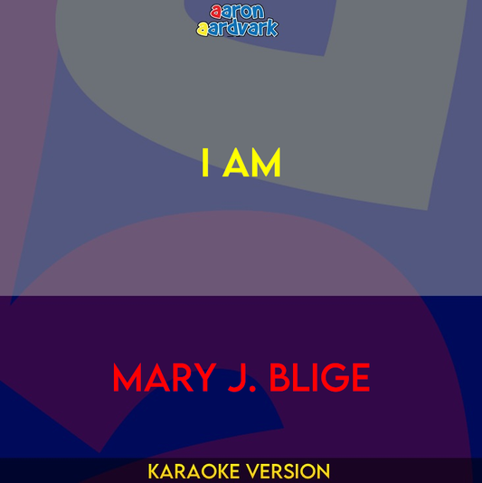 I Am - Mary J. Blige