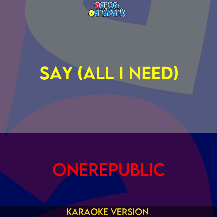 Say (All I Need) - OneRepublic