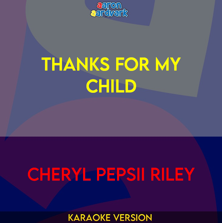 Thanks For My Child - Cheryl Pepsii Riley