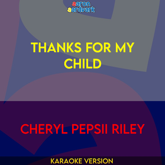 Thanks For My Child - Cheryl Pepsii Riley