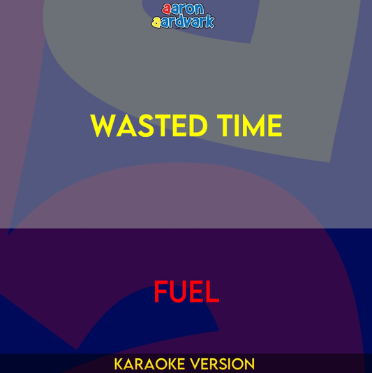 Wasted Time - Fuel