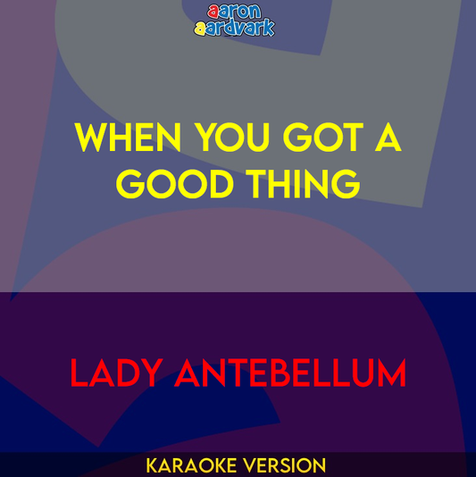 When You Got A Good Thing - Lady Antebellum