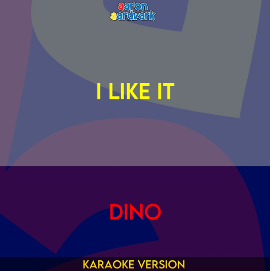 I Like It - Dino