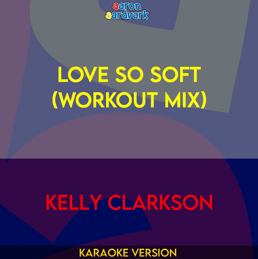 Love So Soft (workout mix) - Kelly Clarkson