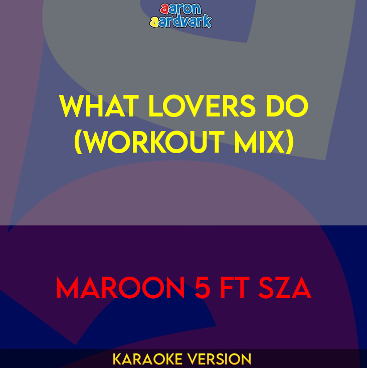 What Lovers Do (workout mix) - Maroon 5 ft SZA