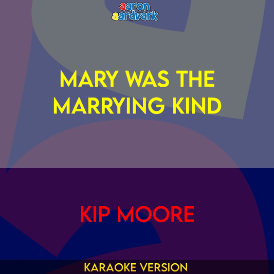 Mary Was The Marrying Kind - Kip Moore