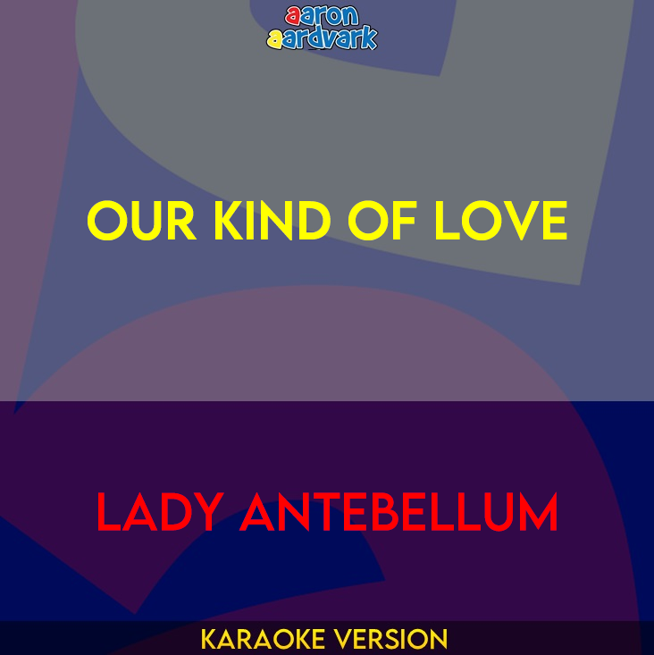 Our Kind Of Love - Lady Antebellum