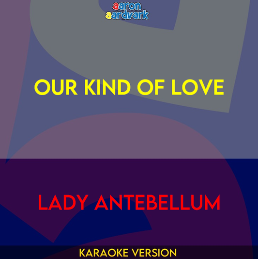 Our Kind Of Love - Lady Antebellum