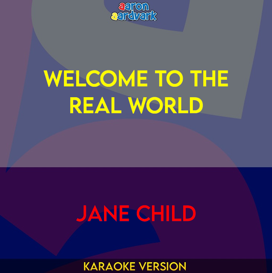 Welcome To The Real World - Jane Child