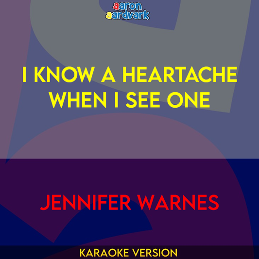 I Know A Heartache When I See One - Jennifer Warnes