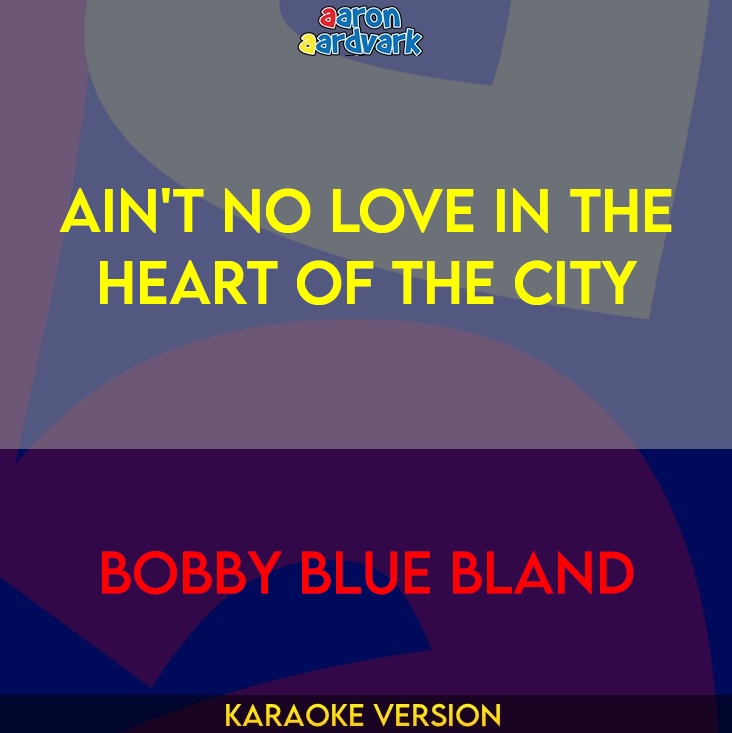 Ain't No Love In The Heart Of The City - Bobby Blue Bland