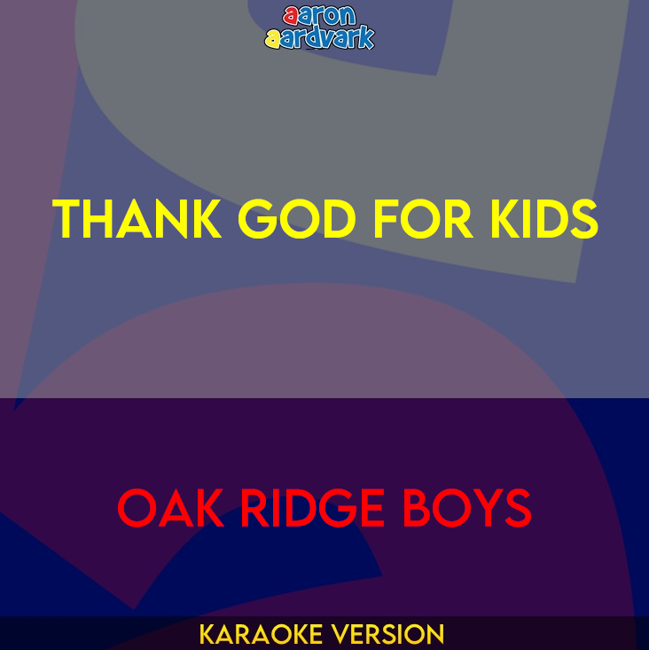 Thank God For Kids - Oak Ridge Boys