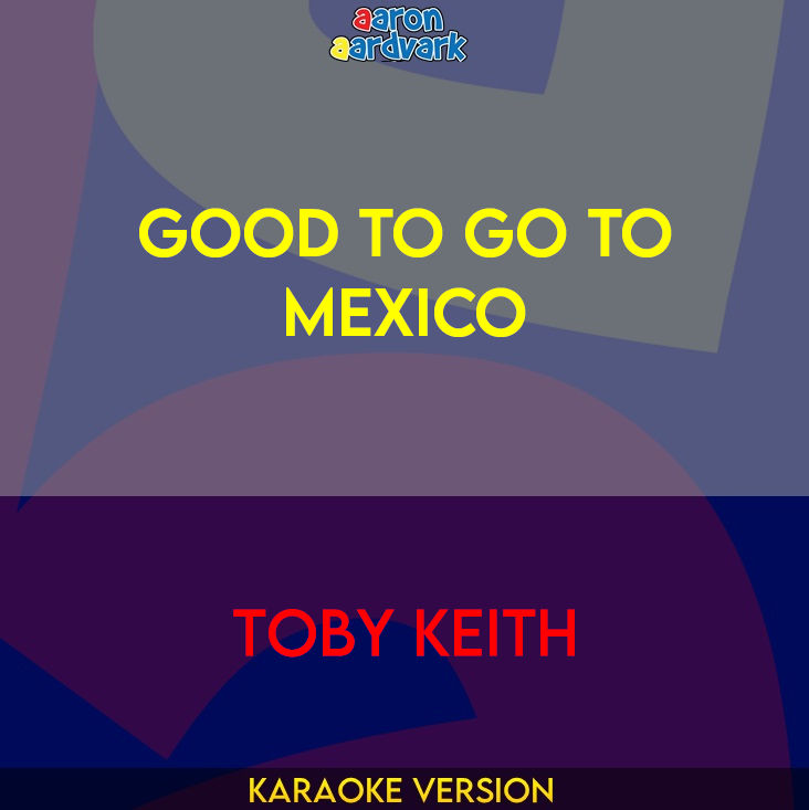 Good To Go To Mexico - Toby Keith