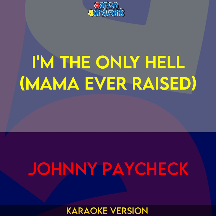 I'm The Only Hell (Mama Ever Raised) - Johnny Paycheck