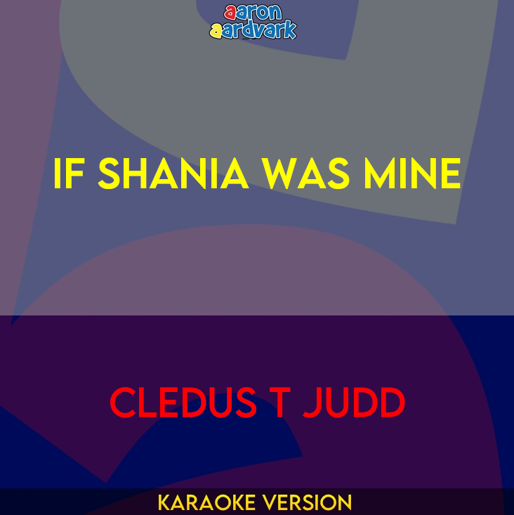 If Shania Was Mine - Cledus T Judd