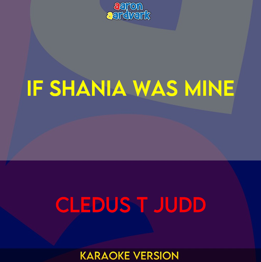 If Shania Was Mine - Cledus T Judd