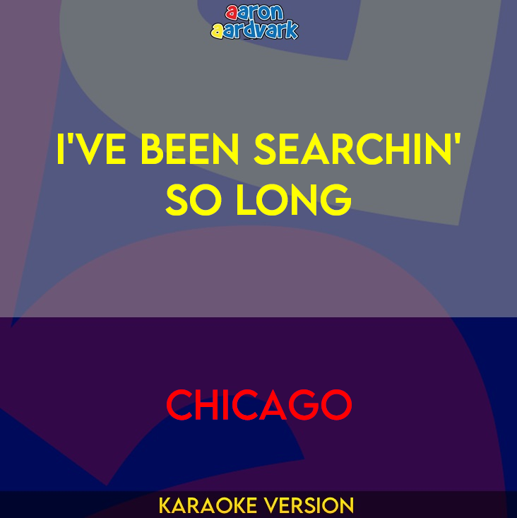 I've Been Searchin' So Long - Chicago