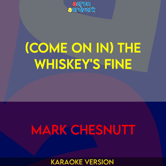 (Come On In) The Whiskey's Fine - Mark Chesnutt