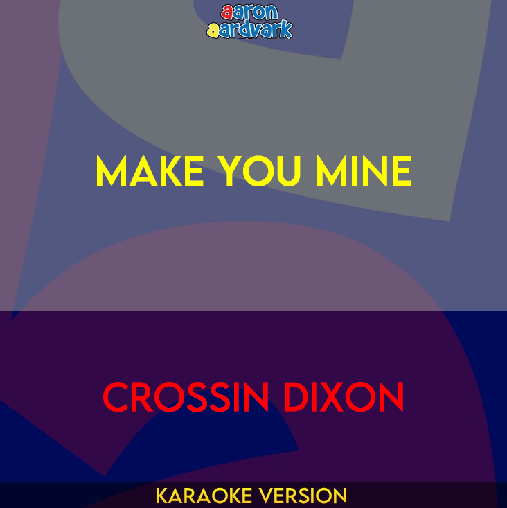 Make You Mine - Crossin Dixon