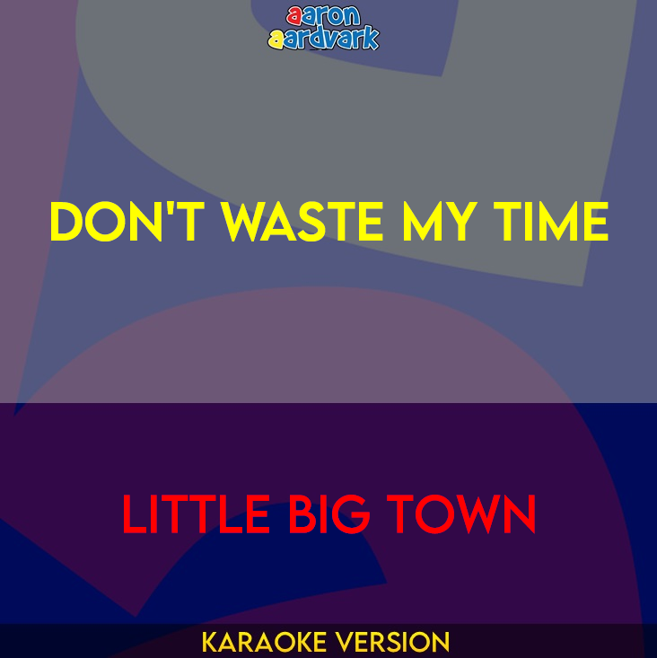 Don't Waste My Time - Little Big Town