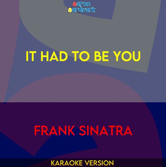 It Had To Be You - Frank Sinatra