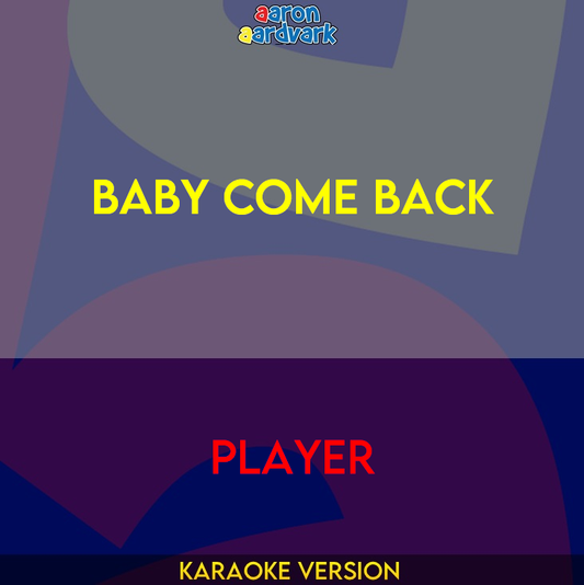 Baby Come Back - Player